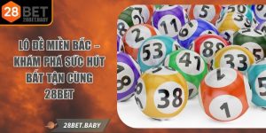 Lô Đề Miền Bắc – Khám Phá Sức Hút Bất Tận Cùng 28BET