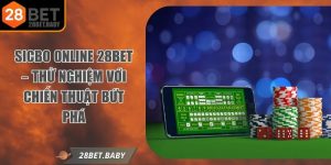 Sicbo Online 28BET – Thử Nghiệm Với Chiến Thuật Bứt Phá